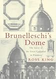 Brunelleschi's Dome: How a Renaissance Genius Reinvented Architecture