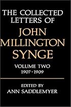 The Collected Letters of John Millington Synge: Volume 2: 1907-1909