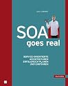 SOA goes real: Service-orientierte Architekturen erfolgreich planen und einführen