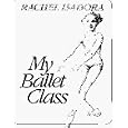 My Ballet Class by Rachel Isadora