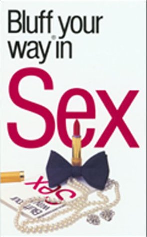 City Travel Guides Discounted  Books : The Bluffer's Guide to Sex (Bluffers Guides)
