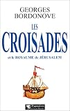 Les Croisades et le Royaume de Jérusalem