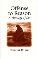 Offense to Reason: A Theology of Sin