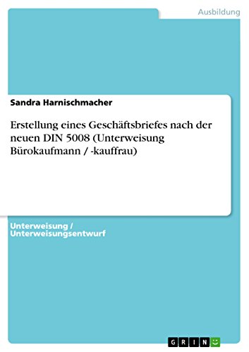 Erstellung eines Geschäftsbriefes nach der neuen DIN 5008 (Unterweisung Bürokaufmann / -kauffrau) (German Edition)