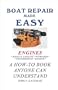 Boat Repair Made Easy -- Engines