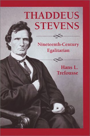 Thaddeus Stevens: Nineteenth-Century Egalitarian