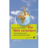 Die Welt ver�ndern: Social Entrepreneurs und die Kraft neuer Ideenvon "David Bornstein"