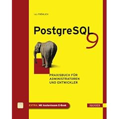 PostgreSQL 9: Praxisbuch f�r Administratoren und Entwickler
