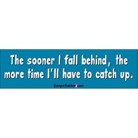 The sooner I fall behind, the more time I'll have to catch up - Refrigerator Magnets 7x2 in