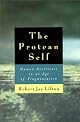 The Protean Self: Human Resilience in an Age of Fragmentation by Robert Jay Lifton