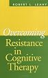 Overcoming Resistance in Cognitive Therapy