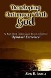Developing Intimacy With God: An Eight-Week Prayer Guide Based on Ignatius Spiritual Exercises