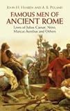 Famous Men of Ancient Rome: Lives of Julius Ceasar, Nero, Marcus Aurelius and Others