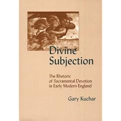 Divine Subjection: The Rhetoric of Devotion in Early Modern England (Medieval and Renaissance Literary Studies)
