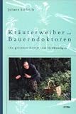 Produkt-Bild: Kr&auml;uterweiber und Bauerndoktoren. Die geheimen Rezepte der Heilkundigen