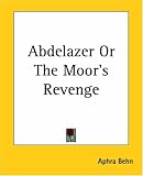 Abdelazer Or The Moor s Revenge