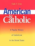 American & Catholic: A Popular History of Catholicism in the United States