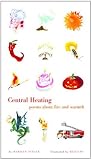 Central Heating : Poems About Fire And Warmth