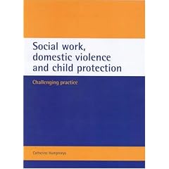 Social Work, Domestic Violence and Child Protection: Challenging Practice