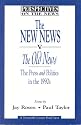 The New News V. the Old News: The Press and Politics in the 1990s (Perspectives on the Series)