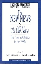 The New News V. the Old News: Press and Politics in the 1990's (Perspectives on the News)