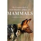 Complete Book of Southern African Mammals by M. G. L. Mills and Lex Hes