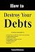 How to Destroy Your Debts