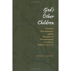 God's Other Children: Protestant Nonconformists and the Emergence of Denominational Churches in Ireland, 1660-1700