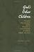 Book God's Other Children: Protestant Nonconformists and the Emergence of Denominational Churches in Ireland, 1660-1700