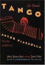 Le Grand Tango: The Life and Music of Astor Piazzolla