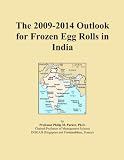 The 2009-2014 Outlook for Frozen Egg Rolls in India