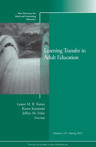 Learning Transfer in Adult Education: New Directions for Adult and Continuing Education, Number 137 (J-B ACE Single Issue                              ...                Adult & Continuing Education)