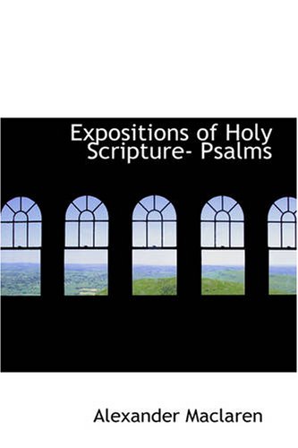 Expositions of Holy Scripture- Psalms