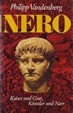 Nero : Kaiser und Gott, K�nstler und Narr - Philipp Vandenberg