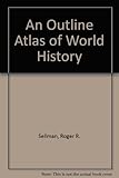 An outline atlas of world history with notes