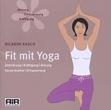 Fit mit Yoga: Zentrieren-Kr&auml;ftigung-Atmung-Konzentration-Entspannung