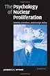 The Psychology of Nuclear Proliferation: Identity, Emotions and Foreign Policy