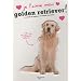 Je l'aime mon golden retriever ! : Tout ce que je dois savoir pour le rendre heureux