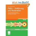 FMEA - Einf�hrung und Moderation: Durch systematische Entwicklung zur �bersichtlichen Risikominimierung (inkl. Methoden im Umfeld)