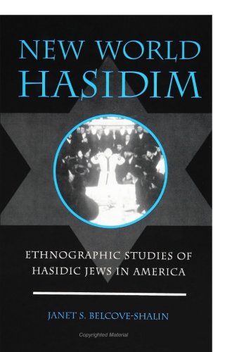 New World Hasidism: Ethnographic Studies of Hasidic Jews in America (S (Suny Series, Anthropology & Judaic Studies)