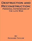 Destruction and Reconstruction: Personal Experiences of the Late War (Civil War) - includes an annotated listing of select bibliographies for research on the American Civil War
