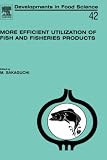 Review Elsevier Science  / More Efficient Utilization of Fish and Fisheries Products, Volume 42 (Developments in Food Science)
