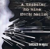 Covered in Nails: A Tribute to Nine Inch Nails