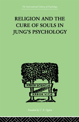 Religion and the Cure of Souls In Jung's Psychology (International Library of Psychology) On Sale