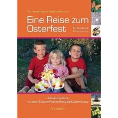 Eine Reise zum Osterfest: Gestaltungsideen f�r jeden Tag von Palmsonntag bis Ostermontag
