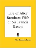Life of Alice Barnham Wife of Sir Francis Bacon