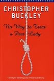 No Way to Treat a First Lady: A Novel