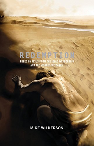 Redemption: Freed by Jesus from the Idols We Worship and the Wounds We Carry