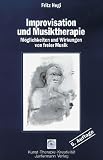 Improvisation und Musiktherapie: M�glichkeiten und Wirkungen von freier Musik - Fritz Hegi