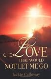 Love That Would Not Let Me Go